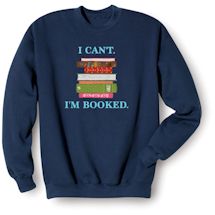 Alternate Image 1 for I Can't I'm Booked Shirts