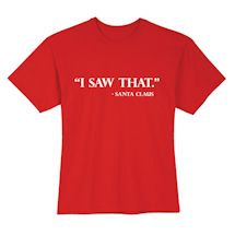 Alternate Image 2 for "I Saw That." - Santa Claus T-Shirt or Sweatshirt