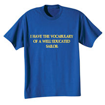Alternate Image 1 for I Have The Vocabulary Of A Well-Educated Sailor. Shirts
