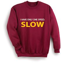 Alternate Image 1 for I Have Only One Speed. Slow Shirts