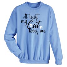 Alternate Image 2 for At Least My Cat Loves Me Shirts