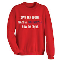 Alternate Image 2 for Save The South. Teach Northerners How To Drive. Shirts