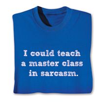 Product Image for I Could Teach A Master Class In Sarcasm. Shirts