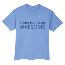 Alternate Image 1 for I Tested Positive For Awesome. Shirts