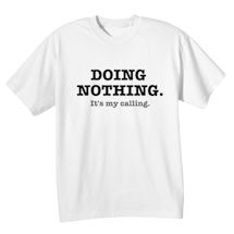Alternate Image 1 for Doing Nothing. It's My Calling. Shirts