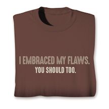 Product Image for I Embraced My Flaws. You Should Too. Shirts