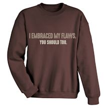 Alternate Image 1 for I Embraced My Flaws. You Should Too. Shirts