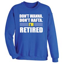 Alternate Image 1 for Don't Wanna, Don't Hafta Personalized T-Shirt or Sweatshirt