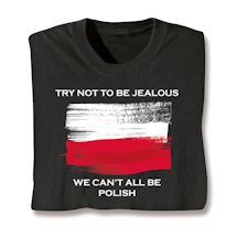 Alternate Image 3 for Try Not To Be Jealous International T-Shirt or Sweatshirt