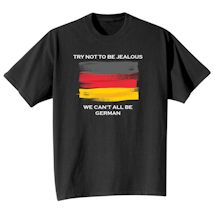Alternate Image 10 for Try Not To Be Jealous International T-Shirt or Sweatshirt