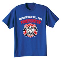 Alternate Image 17 for You Can't Scare Me Professions T-Shirt or Sweatshirt