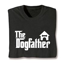 Product Image for The Dogfather T-Shirt or Sweatshirt