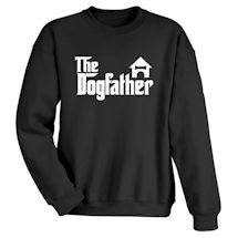 Alternate Image 1 for The Dogfather T-Shirt or Sweatshirt