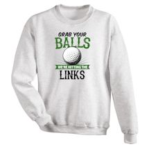 Alternate Image 6 for Grab Your Balls T-Shirt or Sweatshirt