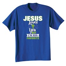 Alternate Image 2 for Jesus Love You But I'm His Favorite Shirts