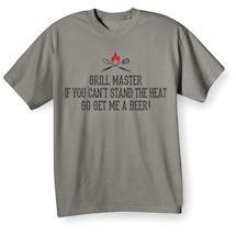 Alternate Image 2 for Grill Master If You Can't Stand The Heat Go Get Me A Beer! T-Shirt or Sweatshirt