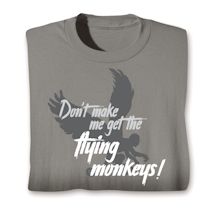 Product Image for Don't Make Me Get The Flying Monkeys! T-Shirt or Sweatshirt