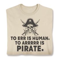 Product Image for To Err Is Human. To Arrrrr Is Pirate. T-Shirt or Sweatshirt
