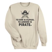 Alternate Image 1 for To Err Is Human. To Arrrrr Is Pirate. T-Shirt or Sweatshirt