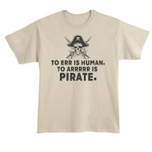Alternate Image 2 for To Err Is Human. To Arrrrr Is Pirate. T-Shirt or Sweatshirt