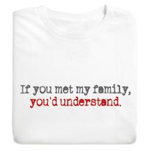 Product Image for If You'd Met My Family, You'd Understand. Shirts