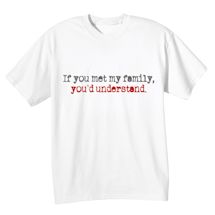 Alternate Image 2 for If You'd Met My Family, You'd Understand. Shirts