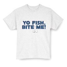 Alternate Image 2 for Yo Fish, Bite Me! Shirts