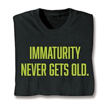 Product Image for Immaturity Never Gets Old. Shirts
