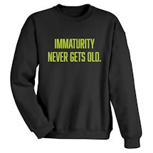 Alternate Image 1 for Immaturity Never Gets Old. Shirts