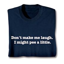 Product Image for Don't Make Me Laugh. I Might Pee A Little. Shirts