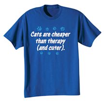 Alternate Image 2 for Cats Are Cheaper Than Therapy (And Cuter). Shirts
