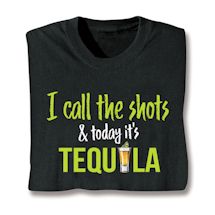 Product Image for I Call The Shots & Today It's Tequila Shirts