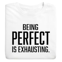 Product Image for Being Perfect Is Exhausting. T-Shirt or Sweatshirt