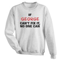 Alternate Image 1 for Personalized Can't Fix It T-Shirt or Sweatshirt