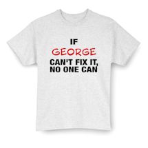 Alternate Image 2 for Personalized Can't Fix It T-Shirt or Sweatshirt