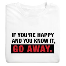Product Image for If You're Happy And You Know It, Go Away. Shirts
