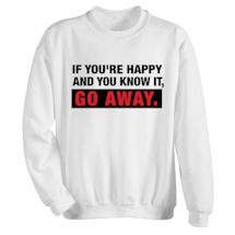 Alternate Image 1 for If You're Happy And You Know It, Go Away. Shirts