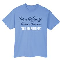 Alternate Image 2 for Three Words For Inner Peace: 'Not My Problem.' Shirts