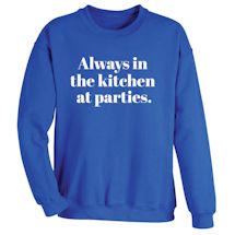 Alternate Image 1 for Always In The Kitchen At Parties Shirts