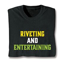 Product Image for Riveting And Entertaining Shirts