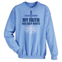 Alternate Image 1 for My Faith Has Deep Roots Shirts