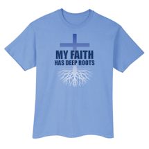 Alternate Image 2 for My Faith Has Deep Roots T-Shirt or Sweatshirt