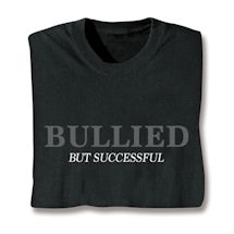 Product Image for Bullied - But Successful Shirts