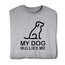 Alternate image for Cat/Dog Bullies Me T-Shirt or Sweatshirt