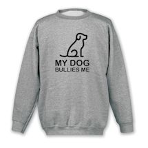 Alternate image Cat/Dog Bullies Me T-Shirt or Sweatshirt