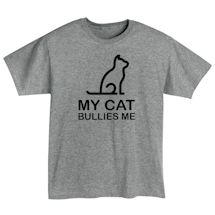 Alternate image for Cat/Dog Bullies Me T-Shirt or Sweatshirt