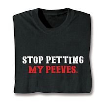 Product Image for Stop Petting My Peeves. Shirts