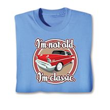 Product Image for I'm Not Old. I'm Classic. Shirts