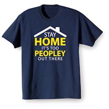 Alternate Image 2 for Stay Home It's Too Peopley Out There Shirts