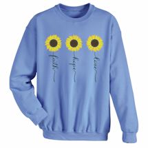 Alternate image for Sun(Flowers) Every Day  Faith, Love, Hope T-Shirt Or Sweatshirt